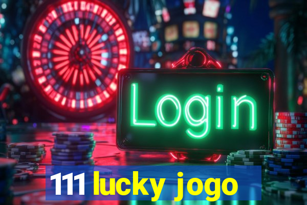 111 lucky jogo